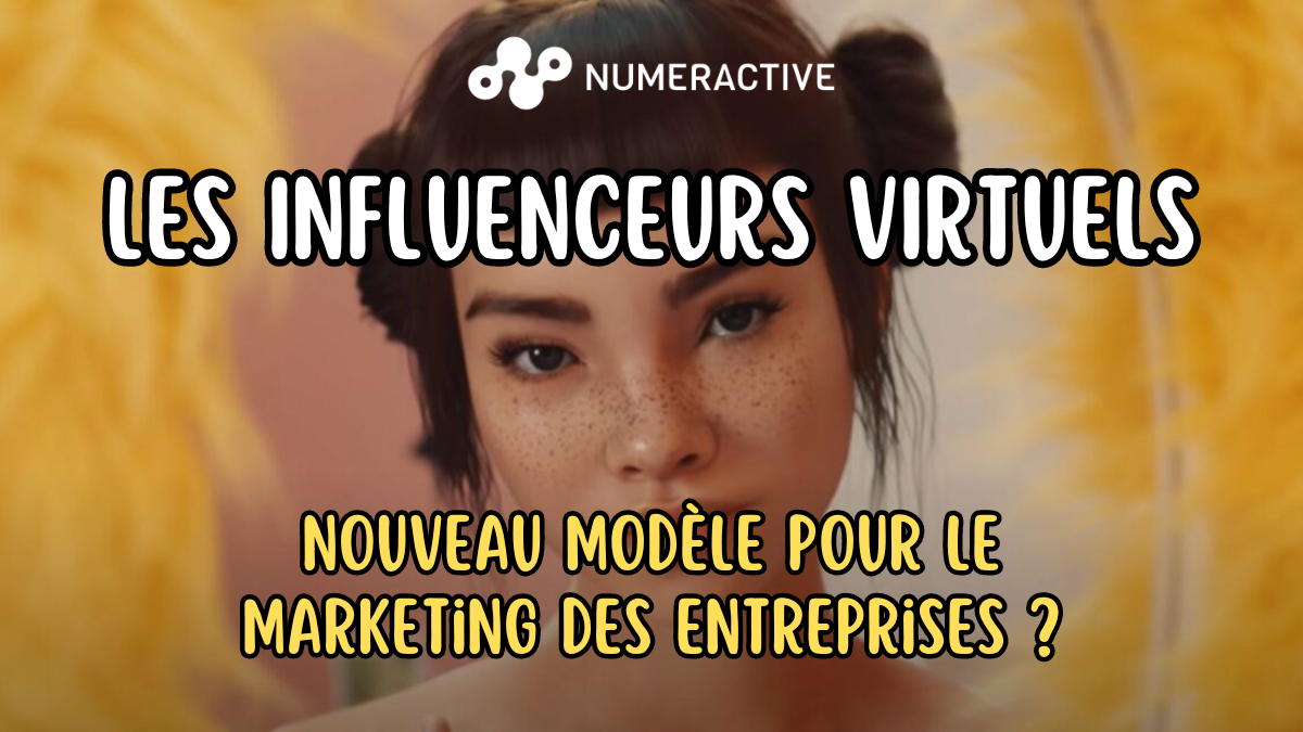 Les influenceurs virtuels : nouveau modèle pour le marketing des entreprises ?